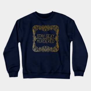 Stay Sexy and Don’t Get Murdered Art Deco Crewneck Sweatshirt